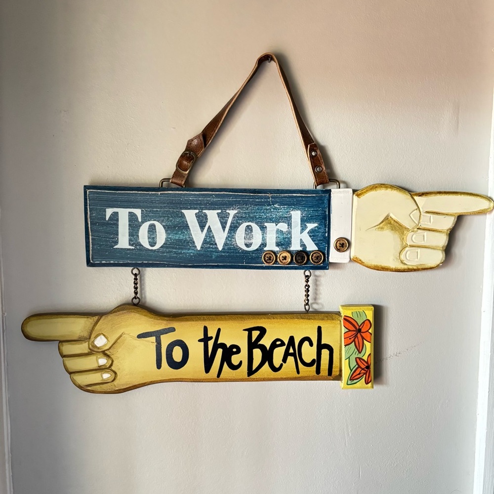 To Work To The Beach Sign